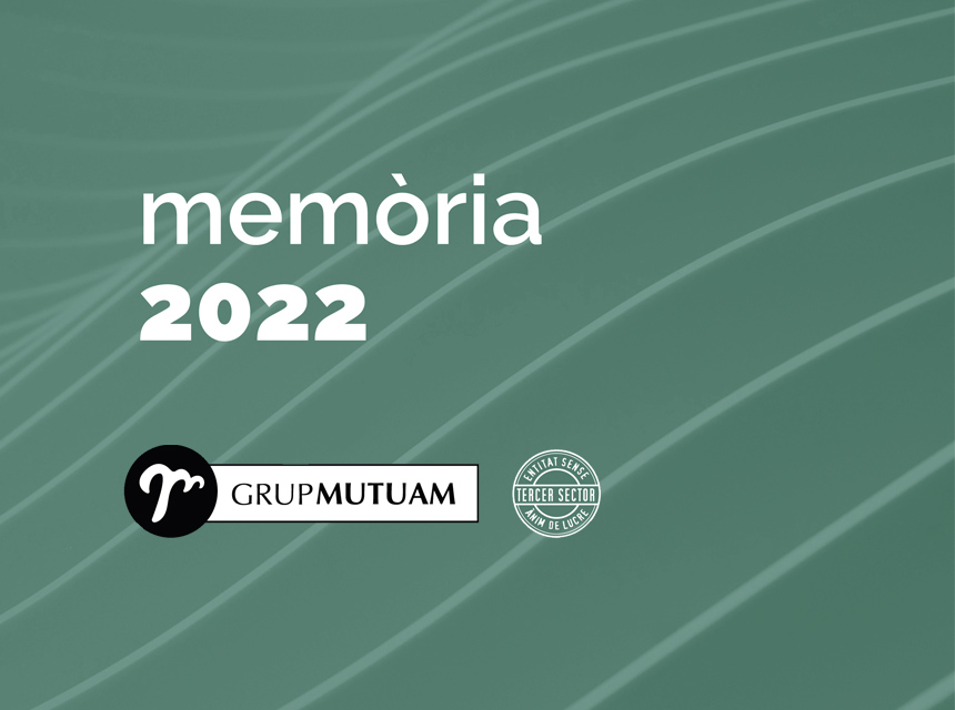 Memoria de actividad Grup Mutuam 2022, La Memoria de actividad del Grup Mutuam 2022 ya está publicada